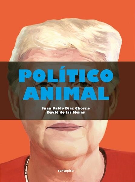 POLÍTICO ANIMAL | 9788418342479 | DÍAZ CHORNE, JUAN PABLO / DE LAS HERAS, DAVID | Llibreria Aqualata | Comprar libros en catalán y castellano online | Comprar libros Igualada