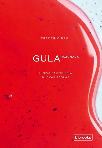 GULA RAZONADA. NUEVA PASTELERÍA, NUEVAS REGLAS | 9788412310108 | BAU, FRÉDÉRIC | Llibreria Aqualata | Comprar llibres en català i castellà online | Comprar llibres Igualada