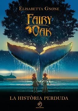 FAIRY OAK. LA HISTÒRIA PERDUDA | 9788418538865 | GNONE, ELISABETTA | Llibreria Aqualata | Comprar llibres en català i castellà online | Comprar llibres Igualada