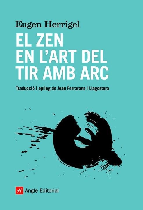 ZEN EN L'ART DEL TIR AMB ARC, EL | 9788418197901 | HERRIGEL, EUGEN | Llibreria Aqualata | Comprar llibres en català i castellà online | Comprar llibres Igualada