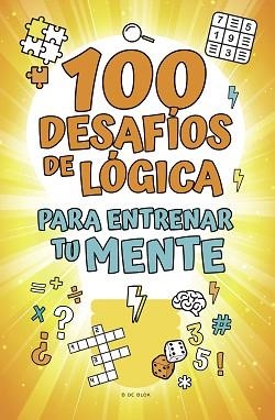 100 DESAFÍOS DE LÓGICA PARA ENTRENAR TU MENTE | 9788418054785 | VARIOS AUTORES | Llibreria Aqualata | Comprar llibres en català i castellà online | Comprar llibres Igualada