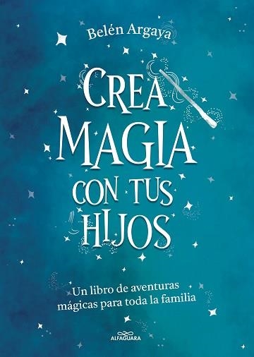 CREA MAGIA CON TUS HIJOS | 9788420453545 | ARGAYA, BELÉN | Llibreria Aqualata | Comprar llibres en català i castellà online | Comprar llibres Igualada