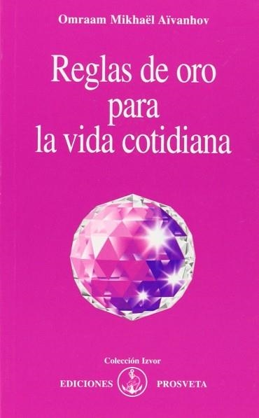 REGLAS DE ORO PARA LA VIDA COTIDIANA | 9788493926328 | AÏVANHOV, OMRAAM MIKHAËL | Llibreria Aqualata | Comprar llibres en català i castellà online | Comprar llibres Igualada