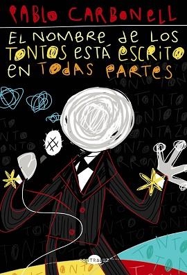 NOMBRE DE LOS TONTOS ESTÁ ESCRITO EN TODAS PARTES, EL | 9788418945045 | CARBONELL, PABLO | Llibreria Aqualata | Comprar llibres en català i castellà online | Comprar llibres Igualada