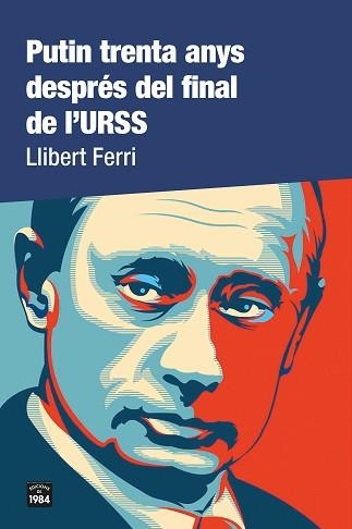 PUTIN TRENTA ANYS DESPRÉS DEL FINAL DE L'URSS | 9788418858000 | FERRI, LLIBERT | Llibreria Aqualata | Comprar llibres en català i castellà online | Comprar llibres Igualada