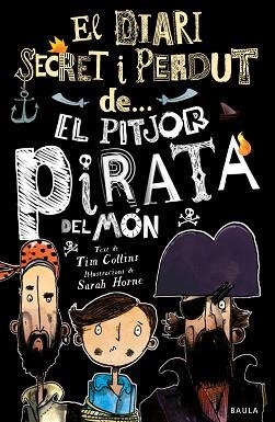 DIARI SECRET I PERDUT DEL PITJOR PIRATA DEL MÓN | 9788447943326 | COLLINS, TIM | Llibreria Aqualata | Comprar llibres en català i castellà online | Comprar llibres Igualada