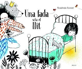 UNA FADA SOTA AL LLIT | 9788447945061 | BONNET, ROSALINDE | Llibreria Aqualata | Comprar llibres en català i castellà online | Comprar llibres Igualada