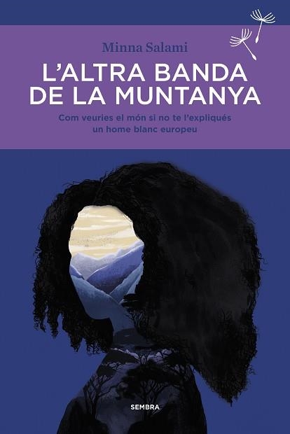 ALTRA BANDA DE LA MUNTANYA, L'. COM VEURIES EL MÓN SI NO TE L'EXPLIQUÉS UN HOME BLANC EUROPEU | 9788416698523 | SALAMI, MINNA | Llibreria Aqualata | Comprar llibres en català i castellà online | Comprar llibres Igualada