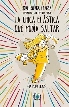 CHICA ELÁSTICA QUE PODÍA SALTAR (UN POCO LEJOS), LA | 9788491425182 | SIERRA I FABRA, JORDI | Llibreria Aqualata | Comprar llibres en català i castellà online | Comprar llibres Igualada