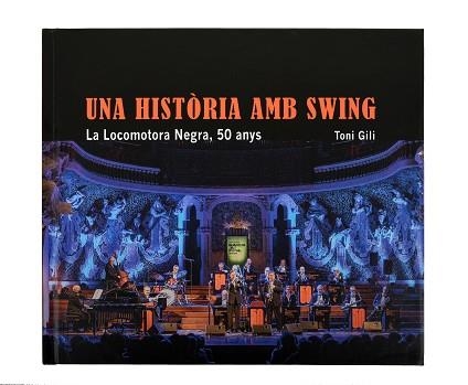 UNA HISTÒRIA AMB SWING. LA LOCOMOTORA NEGRA, 50 ANYS | 9788491563433 | GILI VIDAL, TONIO | Llibreria Aqualata | Comprar llibres en català i castellà online | Comprar llibres Igualada