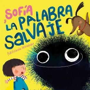 SOFÍA Y LA PALABRA SALVAJE | 9788448858711 | HERNÁNDEZ, PURIFICACIÓN | Llibreria Aqualata | Comprar llibres en català i castellà online | Comprar llibres Igualada