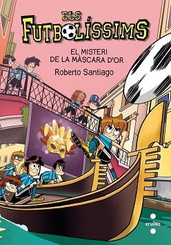 FUTBOLÍSSIMS 20. EL MISTERI DE LA MÀSCARA D'OR | 9788466150149 | SANTIAGO, ROBERTO | Llibreria Aqualata | Comprar llibres en català i castellà online | Comprar llibres Igualada