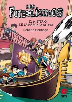 FUTBOLÍSIMOS 20. EL MISTERIO DE LA MÁSCARA DE ORO  | 9788413921952 | SANTIAGO, ROBERTO | Llibreria Aqualata | Comprar llibres en català i castellà online | Comprar llibres Igualada