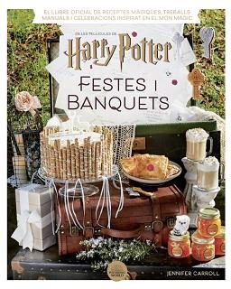 HARRY POTTER: FESTES I BANQUETS | 9788424671211 | CARROLL, JENNIFER | Llibreria Aqualata | Comprar llibres en català i castellà online | Comprar llibres Igualada