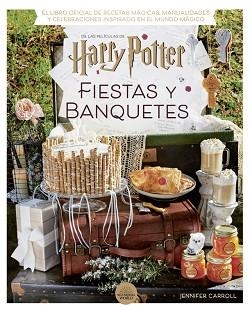 HARRY POTTER: FIESTAS Y BANQUETES | 9788424671228 | CARROLL, JENNIFER | Llibreria Aqualata | Comprar llibres en català i castellà online | Comprar llibres Igualada