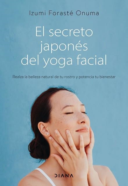 SECRETO JAPONÉS DEL YOGA FACIAL, EL | 9788418118753 | FORASTÉ ONUMA, IZUMI | Llibreria Aqualata | Comprar llibres en català i castellà online | Comprar llibres Igualada