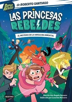 PRINCESAS REBELDES 1, LAS. EL MISTERIO DE LA VIRGULINA INMORTAL | 9788408249153 | SANTIAGO, ROBERTO / ARMERO, ÁNGELA | Llibreria Aqualata | Comprar llibres en català i castellà online | Comprar llibres Igualada