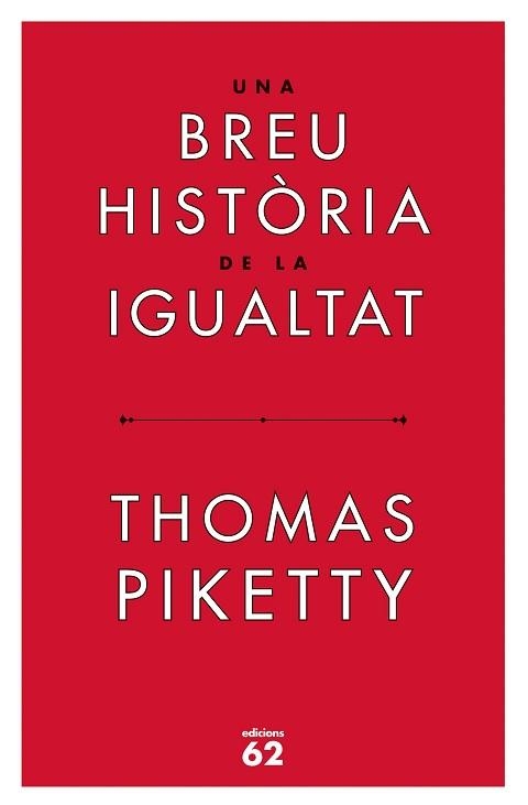 UNA BREU HISTÒRIA DE LA IGUALTAT | 9788429779844 | PIKETTY, THOMAS | Llibreria Aqualata | Comprar llibres en català i castellà online | Comprar llibres Igualada