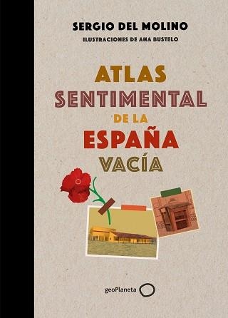 ATLAS SENTIMENTAL DE LA ESPAÑA VACÍA | 9788408249337 | MOLINO, SERGIO DEL / BUSTELO, ANA | Llibreria Aqualata | Comprar libros en catalán y castellano online | Comprar libros Igualada