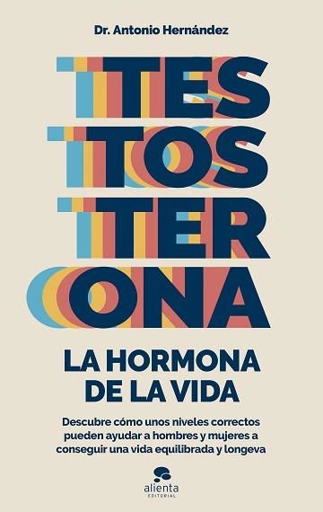 TESTOSTERONA: LA HORMONA DE LA VIDA | 9788413441122 | HERNÁNDEZ ARMENTEROS, ANTONIO | Llibreria Aqualata | Comprar llibres en català i castellà online | Comprar llibres Igualada