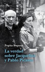 VERDAD SOBRE JACQUELINE Y PABLO PICASSO, LA | 9788494226601 | DUPONT, PEPITA | Llibreria Aqualata | Comprar llibres en català i castellà online | Comprar llibres Igualada