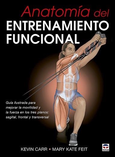 ANATOMÍA DEL ENTRENAMIENTO FUNCIONAL | 9788418655074 | CARR, KEVIN / KATE FEIT, MARY | Llibreria Aqualata | Comprar llibres en català i castellà online | Comprar llibres Igualada