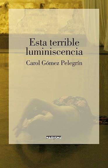 ESTA TERRIBLE LUMINISCENCIA | 9788417318697 | GÓMEZ PELEGRÍN, CAROL | Llibreria Aqualata | Comprar llibres en català i castellà online | Comprar llibres Igualada