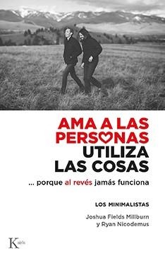 AMA A LAS PERSONAS, UTILIZA LAS COSAS | 9788499889122 | FIELDS MILLBURN, JOSHUA / NICODEMUS, RYAN | Llibreria Aqualata | Comprar llibres en català i castellà online | Comprar llibres Igualada