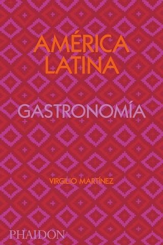 AMÉRICA LATINA GASTRONOMÍA | 9781838663544 | GILL, NICHOLAS / MARTINEZ, VIRGILIO | Llibreria Aqualata | Comprar llibres en català i castellà online | Comprar llibres Igualada