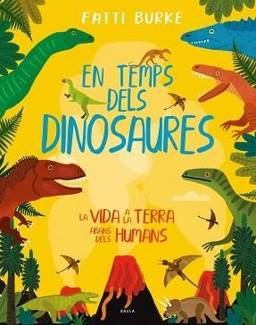 EN TEMPS DELS DINOSAURES | 9788447942503 | BURKE, FATTI | Llibreria Aqualata | Comprar llibres en català i castellà online | Comprar llibres Igualada