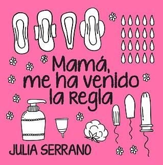 MAMÁ, ME HA VENIDO LA REGLA | 9788417057565 | SERRANO FUERTES, JULIA | Llibreria Aqualata | Comprar libros en catalán y castellano online | Comprar libros Igualada