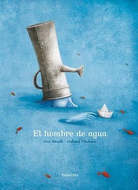 HOMBRE DE AGUA, EL | 9788492608027 | ROSATI, IVO | Llibreria Aqualata | Comprar llibres en català i castellà online | Comprar llibres Igualada