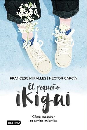 PEQUEÑO IKIGAI, EL | 9788408238997 | MIRALLES, FRANCESC/GARCÍA, HÉCTOR | Llibreria Aqualata | Comprar llibres en català i castellà online | Comprar llibres Igualada