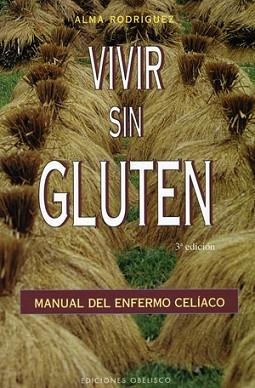 VIVIR SIN GLUTEN : MANUAL DEL ENFERMO CELIACO | 9788477207023 | RODRIGUEZ, ALMA | Llibreria Aqualata | Comprar llibres en català i castellà online | Comprar llibres Igualada