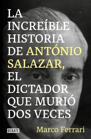 INCREÍBLE HISTORIA DE ANTÓNIO SALAZAR, EL DICTADOR QUE MURIÓ DOS VECES, LA | 9788418619083 | FERRARI, MARCO | Llibreria Aqualata | Comprar llibres en català i castellà online | Comprar llibres Igualada