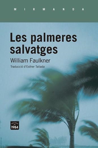 PALMERES SALVATGES, LES | 9788418858031 | FAULKNER, WILLIAM | Llibreria Aqualata | Comprar llibres en català i castellà online | Comprar llibres Igualada