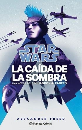 STAR WARS. LA CAÍDA DE LA SOMBRA. ESCUADRÓN ALFABETO Nº 02/03 (NOVELA) | 9788411121132 | FREED, ALEXANDER | Llibreria Aqualata | Comprar llibres en català i castellà online | Comprar llibres Igualada