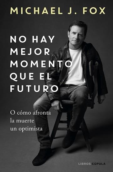 NO HAY MEJOR MOMENTO QUE EL FUTURO | 9788448029197 | J. FOX, MICHAEL | Llibreria Aqualata | Comprar llibres en català i castellà online | Comprar llibres Igualada