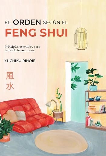 ORDEN SEGÚN EL FENG SHUI, EL | 9788418354748 | RINOIE, YUCHIKO | Llibreria Aqualata | Comprar llibres en català i castellà online | Comprar llibres Igualada