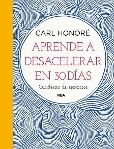 APRENDE A DESACELERAR EN 30 DÍAS | 9788491876007 | HONORÉ, CARL | Llibreria Aqualata | Comprar llibres en català i castellà online | Comprar llibres Igualada