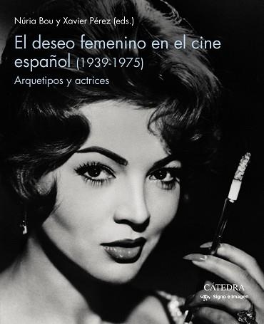 DESEO FEMENINO EN EL CINE ESPAÑOL (1939-1975), EL | 9788437643687 | BOU, NURIA / PÉREZ, XAVIER | Llibreria Aqualata | Comprar llibres en català i castellà online | Comprar llibres Igualada