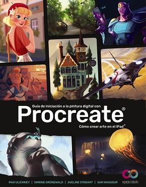 GUÍA DE INICIACIÓN A LA PINTURA DIGITAL CON PROCREATE | 9788441544956 | ULICHNEY, MAX/GRÜNEWALD, SIMONE/STOKART, AVELINE/NASSOUR, SAM | Llibreria Aqualata | Comprar llibres en català i castellà online | Comprar llibres Igualada