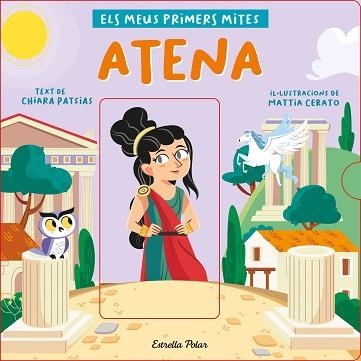 ATENA. ELS MEUS PRIMERS MITES | 9788418444524 | PATSIAS, CHIARA / CERATO, MATTIA | Llibreria Aqualata | Comprar llibres en català i castellà online | Comprar llibres Igualada