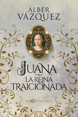 JUANA, LA REINA TRAICIONADA | 9788413842110 | VÁZQUEZ, ÁLBER | Llibreria Aqualata | Comprar llibres en català i castellà online | Comprar llibres Igualada