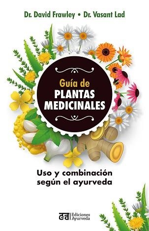 GUÍA DE PLANTAS MEDICINALES | 9788412075557 | FRAWLEY, DAVID / LAD, VASANT | Llibreria Aqualata | Comprar llibres en català i castellà online | Comprar llibres Igualada