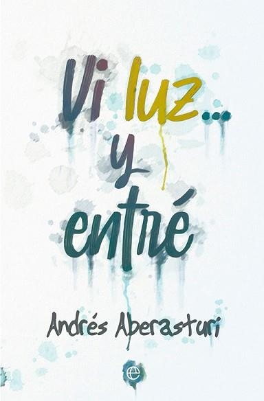 VI LUZ... Y ENTRÉ | 9788413842547 | ABERASTURI, ANDRÉS | Llibreria Aqualata | Comprar llibres en català i castellà online | Comprar llibres Igualada