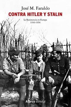 CONTRA HITLER Y STALIN. LA RESISTENCIA EN EUROPA (1936-1956) | 9788413626314 | FARALDO JARILLO, JOSÉ MARÍA | Llibreria Aqualata | Comprar llibres en català i castellà online | Comprar llibres Igualada