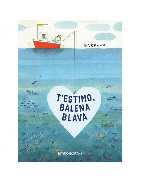 T'ESTIMO BALENA BLAVA | 9788418696039 | BARROUX | Llibreria Aqualata | Comprar llibres en català i castellà online | Comprar llibres Igualada