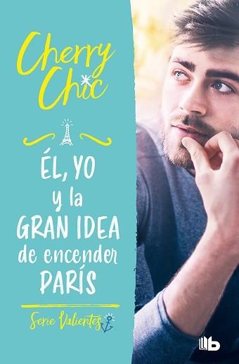 ÉL, YO Y LA GRAN IDEA DE ENCENDER PARÍS (VALIENTES) | 9788413144160 | CHERRY CHIC | Llibreria Aqualata | Comprar libros en catalán y castellano online | Comprar libros Igualada