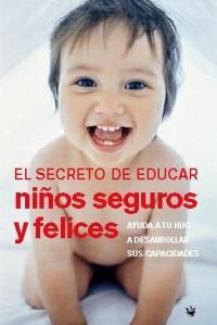 SECRETO DE EDUCAR NIÑOS SEGUROS Y FELICES, EL | 9788478710522 | HOGG, TRACY / BLAU, MELINDA | Llibreria Aqualata | Comprar llibres en català i castellà online | Comprar llibres Igualada